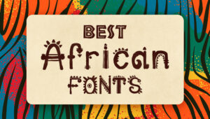 Best Free and Premium African Fonts