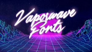 Best Free and Premium Vaporwave Fonts