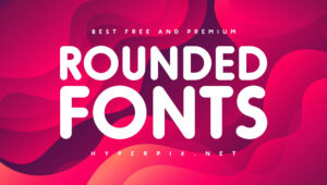 Best Free and Premium Rounded Fonts