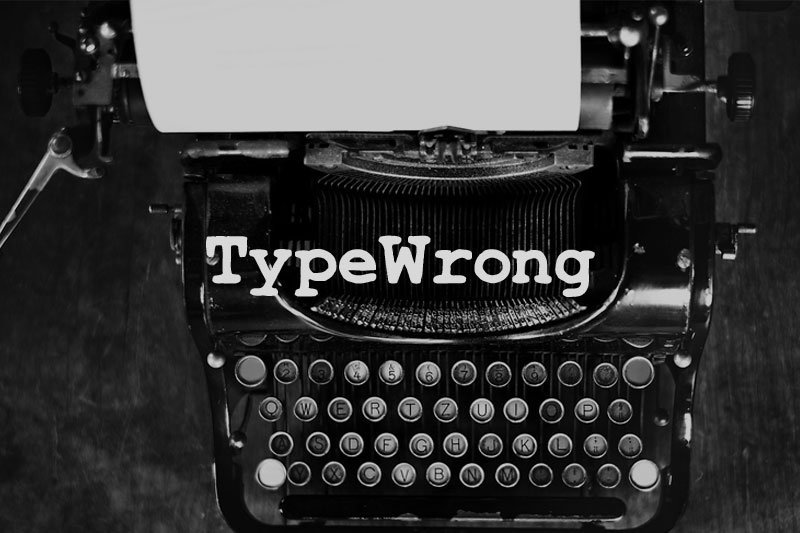 type wrong typewriter fonts