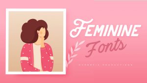 Best Free and Premium Feminine Fonts